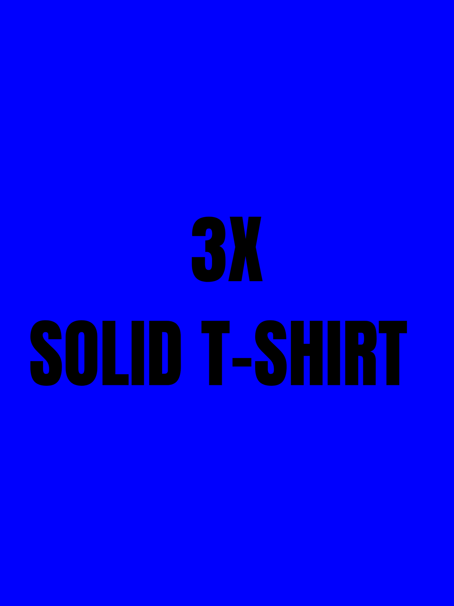 3X Solid Color T-Shirt Options