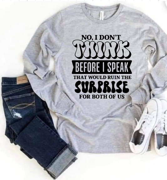 No I Don't Think Before I Speak