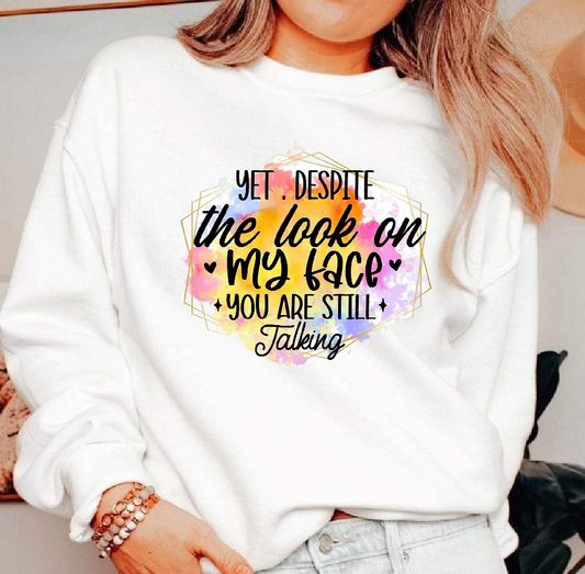 Yet despite the look on my face you are still talking