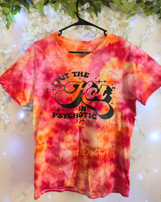"I Put The Hot In Psychotic" Tie-dye shirt