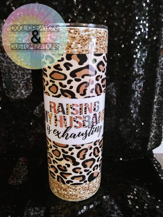 "Raising My Husband Is Exhausting" 20oz Tumbler
