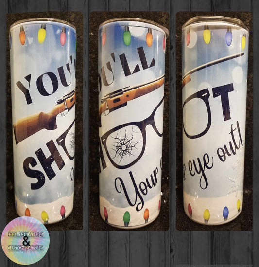 "You'll Shoot Your Eye Out" 20oz Tumbler