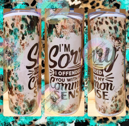"I'm Sorry If I Offended You" 20oz Tumbler