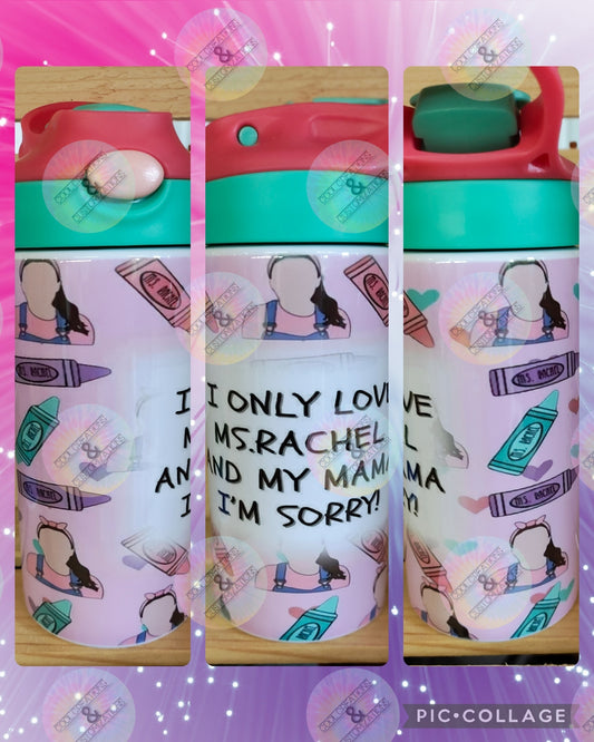 "I Only Love Ms. Rachel & My Mama I'm Sorry" 12oz Thermos